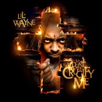 Lil Wayne - Don't Crucify Me